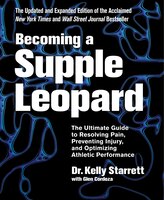 Becoming a Supple Leopard 2nd Edition: The Ultimate Guide to Resolving Pain, Preventing Injury, and Optimizing Athletic Performanc