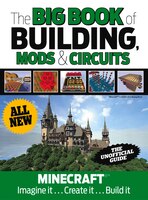The Big Book Of Building, Mods & Circuits: Minecraft(r)t Imagine It . . . Create It . . . Build It