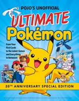 Pojo's Unofficial Ultimate Pokemon: From Your First Cards to the Latest Games and Everything In Between