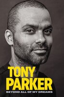 Tony Parker: Beyond All Of My Dreams