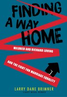 Finding A Way Home: Mildred And Richard Loving And The Fight For Marriage Equality