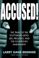 Accused!: The Trials Of The Scottsboro Boys: Lies, Prejudice, And The Fourteenth Amendment