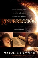 Resurrección / Resurrection: Una Investigación Sobre Un Rabino De Brooklyn, Un Predicador De Galilea Y Un Acontecimiento Que Cam