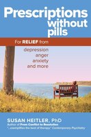 Prescriptions Without Pills: For Relief From Depression, Anger, Anxiety, And More