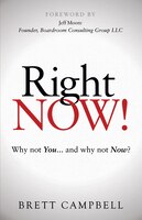 Right Now!: Why Not You And Why Not Now?