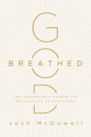 God-breathed: The Undeniable Power And Reliability Of Scripture