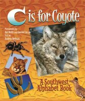 C Is For Coyote: A Southwest Alphabet Book