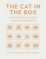 CAT IN THE BOX: A History Of Science In 100 Experiments