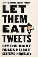 Let Them Eat Tweets: How The Right Rules In An Age Of Extreme Inequality