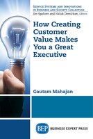 How Creating Customer Value Makes You A Great Executive