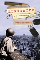 Liberated: A Novel of Germany, 1945