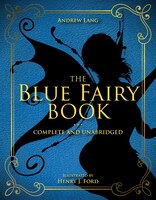 The Blue Fairy Book: Complete And Unabridged