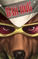 Bad Dog Volume 1: In The Land Of Milk And Honey