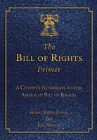 The Bill of Rights Primer: A Citizen's Guidebook to the American Bill of Rights