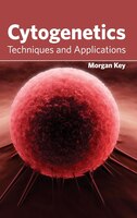 Cytogenetics: Techniques And Applications: Techniques and Applications