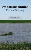 Evapotranspiration: Remote Sensing: Remote Sensing