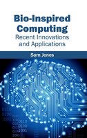 Bio-inspired Computing: Recent Innovations And Applications: Recent Innovations and Applications