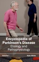 Encyclopedia Of Parkinson's Disease: Volume I (etiology And Pathophysiology): Volume I (Etiology and Pathophysiology)