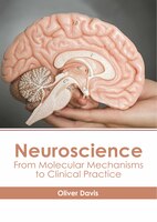 Neuroscience: From Molecular Mechanisms To Clinical Practice