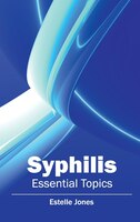 Syphilis: Essential Topics: Essential Topics