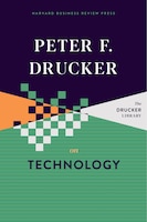 Peter F. Drucker On Technology