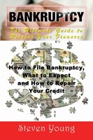Bankruptcy: The Ultimate Guide to Recover Your Finances (Large Print): How to File Bankruptcy, What to Expect a