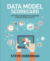 Data Model Scorecard: Applying the Industry Standard on Data Model Quality