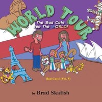 WORLD TOUR: The Bad Cats See the World!