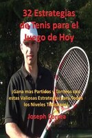 32 Estrategias de tenis para el juego de hoy: !Las 32 estrategias más valiosas que alguna vez aprenderá!