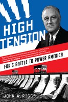 High Tension: Fdr's Battle To Power America