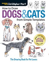 How To Draw Dogs & Cats From Simple Templates: The Drawing Book For Pet Lovers