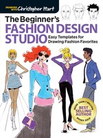 The Beginner's Fashion Design Studio: Easy Templates For Drawing Fashion Favorites