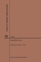 Code Of Federal Regulations Title 10, Energy, Parts 500-end, 2019