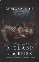 A Clasp for Heirs (A Throne for Sisters-Book Eight)