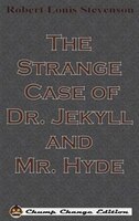 The Strange Case of Dr. Jekyll and Mr. Hyde (Chump Change Edition)