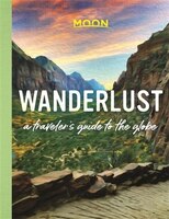 Wanderlust: A Traveler's Guide To The Globe