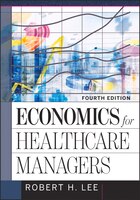 Economics For Healthcare Managers, Fourth Edition