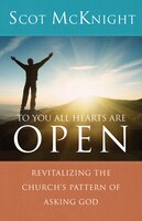 To You All Hearts Are Open: Revitalizing The Church's Pattern Of Asking God