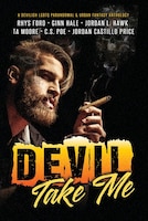 Devil Take Me: A Devilish LGBTQ Paranormal & Urban Fantasy Anthology