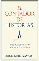 El Contador De Historias: Una Narrativa Que Te Guiará A La Grandeza