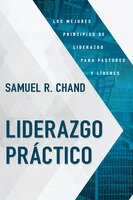 Liderazgo Práctico: Los Mejores Principios De Liderazgo Para Pastores Y Líderes