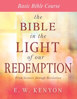 The Bible In The Light Of Our Redemption: Basic Bible Course
