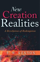 New Creation Realities: A Revelation Of Redemption