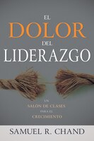 El Dolor Del Liderazgo: Un Salón De Clases Para El Crecimiento