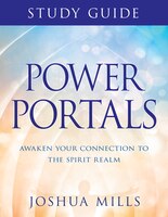 Power Portals Study Guide: Awaken Your Connection To The Spirit Realm