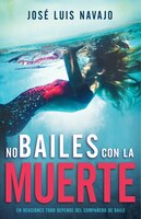 No Bailes Con La Muerte: En Ocasiones Todo Depende Del Compañero De Baile