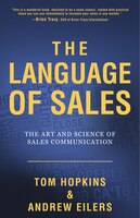 The Language Of Sales: The Art And Science Of Sales Communication