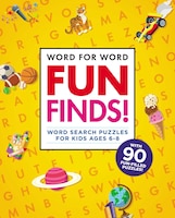 Word For Word: Fun Finds!: Word Search Puzzles For Kids Ages 6-8