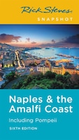 Rick Steves Snapshot Naples & the Amalfi Coast: Including Pompeii