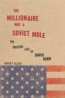 The Millionaire Was A Soviet Mole: The Twisted Life Of David Karr